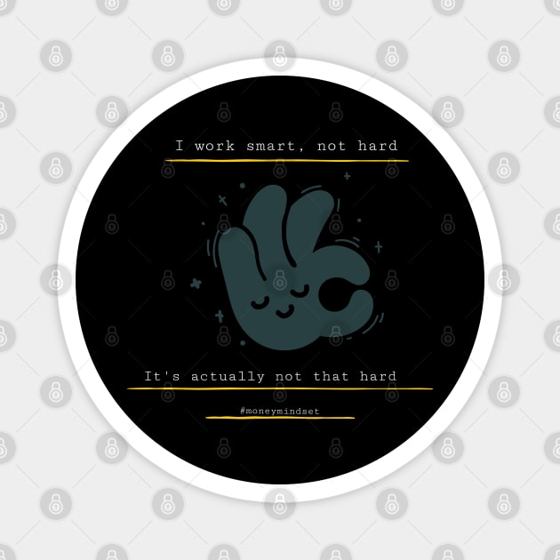 I Work Smart, Not Hard Funny Hand Print White Text Magnet by The Hustler's Dream